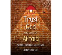 Trust God and Don't Be Afraid : 40 Bible Readings about Faith