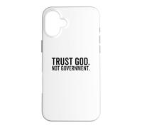 Trust God Not Government Funny Faith Christian Political Case for iPhone 16 Plus