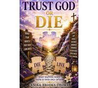 TRUST GOD OR DIE: WHAT HAPPENS WHEN FAITH IS YOUR ONLY OPTION?