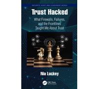 Trust Hacked : What Firewalls, Failures, and the Frontlines Taught Me About Trust