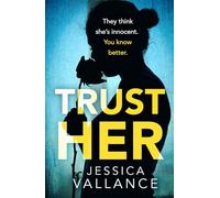 Trust Her: A gripping psychological thriller with a heart-stopping twist