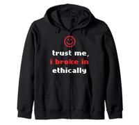 Trust I Broke In Ethically Penetration Tester Cyber Security Zip Hoodie