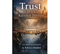 Trust In an Age of Rational Distrust