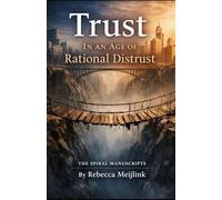 Trust In an Age of Rational Distrust