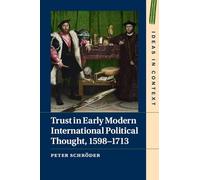 Trust in Early Modern International Political Thought 1598 by Peter Schrder