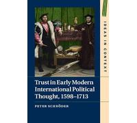 Trust in Early Modern International Political Thought 1598 by Peter Schrder