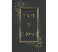 Trust In Jehovah: Lined Notebook for Jehovah's Witnesses, Jehovah Witness Gifts. Perfect For The Christian Life and Ministry. (Notebooks)