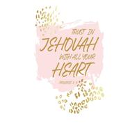 Trust In Jehovah With All Your Heart: Jehovah Witness Journal/ Jehovah Witness Notebook/ Study Book For ... Notes And Prayers - 120 pages/ Novelty/ Gift