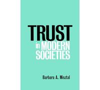 Trust in Modern Societies: The Search for the Bases of Social Order