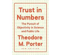 Trust in Numbers: The Pursuit of Objectivity in Science and Public Life