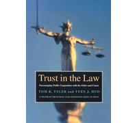 Trust in the Law: Encouraging Public Cooperation with the Police and Courts / Tom R. Tyler and Yuen J. Huo. (Russell Sage Foundation Series on Trust)