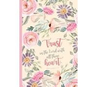 Trust in the Lord 6x9 College Ruled Journal with KJV Verse | Floral Bible Verse Notebook for Daily Reflection, Prayer, and Journaling | 110 Pages ... Study, Devotionals, and Inspirational Writing