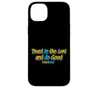 Trust in the Lord and do Good. Christian quote, Case for iPhone 14 Plus