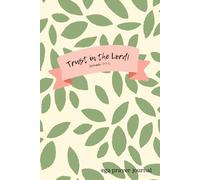 TRUST IN THE LORD - Gratitude & Prayer Journal