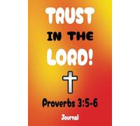 Trust in the Lord!: Proverbs 3:5-6