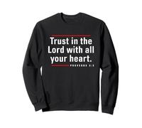 Trust in the Lord - Proverbs 3:5 Bible Verse Quote Christian Sweatshirt