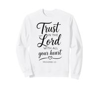 Trust In The Lord Proverbs 3:5 Bible Verse Scripture Faith Sweatshirt