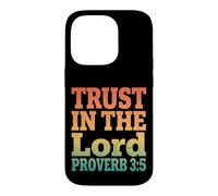 Trust In The Lord Proverbs 3:5 Christian Bible Verse Case for iPhone 14 Pro