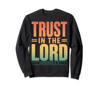 Trust In The Lord Proverbs 3:5 Christian Bible Verse Sweatshirt