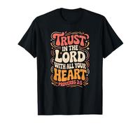 Trust in The Lord - Proverbs 3:5 T-Shirt