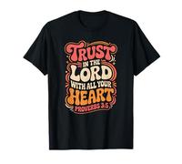 Trust in The Lord - Proverbs 3:5 T-Shirt
