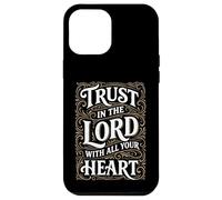 Trust in the Lord Proverbs Bible Verse for Christian Man Case for iPhone 12 Pro Max