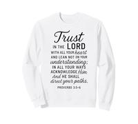 Trust In The Lord Scripture Bible Verse Proverbs 3:5 6 Pray Sweatshirt