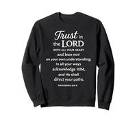 Trust In The Lord Scripture Bible Verse Proverbs 3:5 6 Pray Sweatshirt
