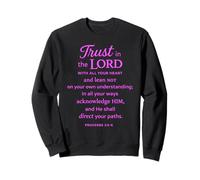 Trust In The Lord Scripture Bible Verse Proverbs 3:5 6 Pray Sweatshirt