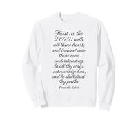 Trust In The Lord With All Thine Heart Proverbs 3:5-6 Bible Sweatshirt