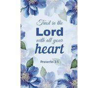Trust in the Lord with All Your Heart: Christian Notebook with Blue Floral Cover | Proverbs 3:5 Scripture Journal (5.5 x 8.5, 100 Pages)