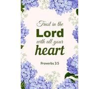 Trust in the Lord with All Your Heart: Christian Notebook with Blue Hydrangea Floral Cover | Proverbs 3:5 Scripture Journal (5.5 x 8.5, 100 Pages)