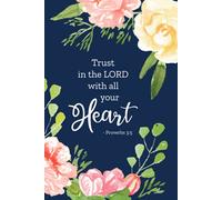 Trust In The Lord With All Your Heart - Proverbs 3:5 Journal: Decorated Journal With Bible Verses On Each Page