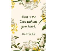 Trust in the Lord with All Your Heart - Scripture Notebook with White Flowers | Christian Journal for Women