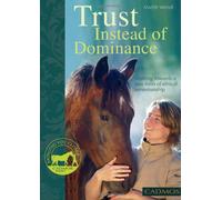 Trust Instead of Dominance: Working Towards a New Form of Ethical Horsemanship (Bringing You Closer)