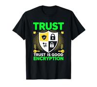 Trust is Good Encryption Cyber Security Privacy T-Shirt