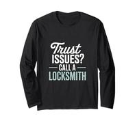 Trust Issues Call a Locksmith Long Sleeve T-Shirt