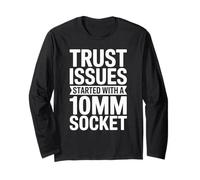 Trust Issues Started with A 10MM Socket Car Guy Car Mechanic Long Sleeve T-Shirt