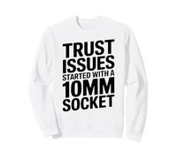 Trust Issues Started With A 10MM Socket Car Guy Car Mechanic Sweatshirt
