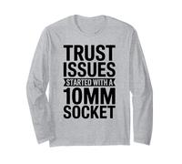 Trust Issues Started with A 10MM Socket Car Guy Mechanic Long Sleeve T-Shirt