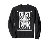 Trust Issues Started With A 10MM Socket Car Guy Mechanic Sweatshirt