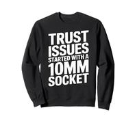 Trust Issues Started With A 10MM Socket Car Guy Mechanic Sweatshirt