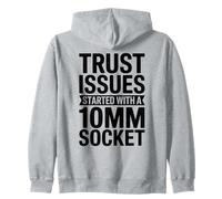 Trust Issues Started With A 10MM Socket Car Guy Mechanic Zip Hoodie