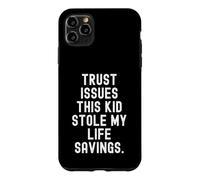 Trust Issues This Kid Stole My Life Savings Funny Case for iPhone 11 Pro Max