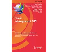 Trust Management XIV: 14th IFIP WG 11.11 International Conference on Trust Management, IFIPTM 2023, Amsterdam, The Netherlands, October 18-20, 2023, ... in Information and Communication Technology)