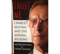 Trust Me: Charles Keating and the Missing Billions