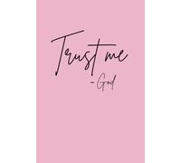 Trust Me -God: Lined christian journal for women, 110 page notebook for prayer, reflection and daily devotions.