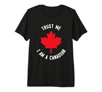 Trust me I am a Canadian with Maple Leaf Premium T-Shirt