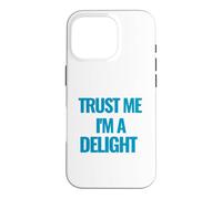 Trust Me I am a Delight Motivational Quote Case for iPhone 16 Pro