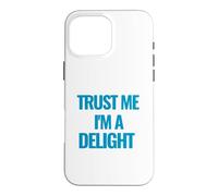 Trust Me I am a Delight Motivational Quote Case for iPhone 16 Pro Max